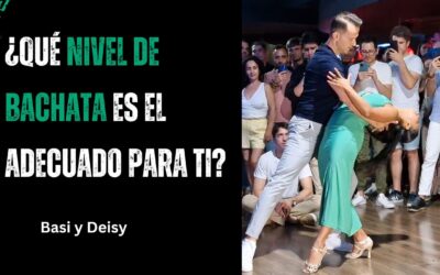 ¿Que nivel de Bachata es adecuado para ti?